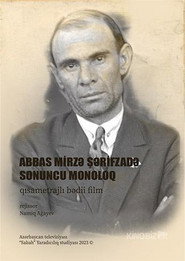 Abbas Mirzə Şərifzadə. Sonuncu monoloq