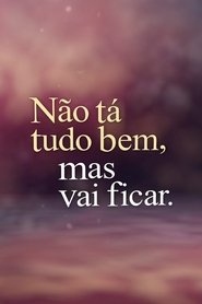 Poster Não Tá Tudo Bem, Mas Vai Ficar. 2019