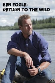 Ben Fogle: Return To The Wild poster