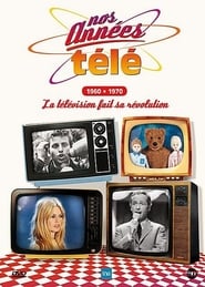 Nos années télé - Vol. 2 : 1960-1970 : La télévision fait sa révolution
