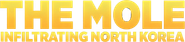The Mole: Undercover in North Korea Logo
