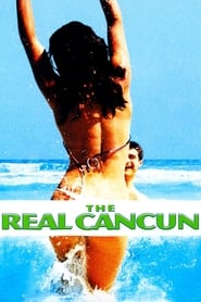 Watch The Real Cancun (2003)