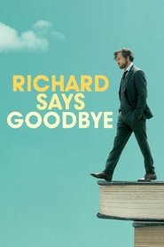 Richard Says Goodbye Richard Says Goodbye
