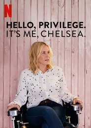 Hello, Privilege. It’s Me, Chelsea (2019) Hello, Privilege. It’s Me, Chelsea (2019)