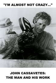 Poster I'm Almost Not Crazy: John Cassavetes — The Man and His Work 1984