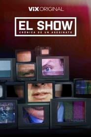 El Show: Crónica de un Asesinato (2023)