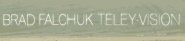 Logo for Brad Falchuk Teley-vision Logo for Brad Falchuk Teley-vision