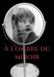 À l’ombre du  miroir