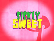 Sickly Sweet