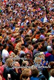 Festivals, Sex and Suspicious Parents (2014) Festivals, Sex and Suspicious Parents (2014)