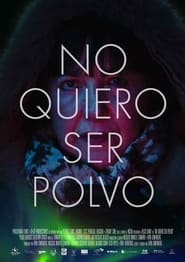 No quiero ser polvo (2021)