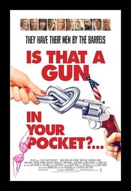 Is That a Gun in Your Pocket? film streaming