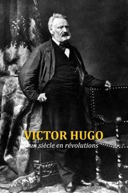 Victor Hugo, un siècle en révolutions (2018)