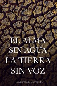 El Alma sin Agua, la Tierra sin Voz