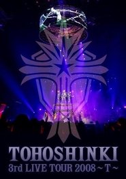 Poster TOHOSHINKI 3rd LIVE TOUR 2008 ~ T ~