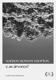 Somos Nossos Mortos. E as Árvores? (2025)
