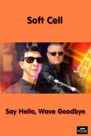 Soft Cell: Say Hello, Wave Goodbye