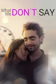 What We Don't Say - Azwaad Movie Database