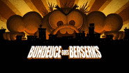 Buhdeuce Goes Berserks