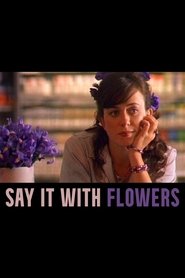 Full Cast of Say It with Flowers