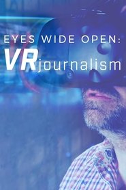 Regarder Eyes Wide Open:  VR Journalism en Streaming  HD