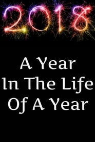 2018: A Year in the Life of a Year (2018)
