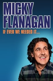 Poster Micky Flanagan: If Ever We Needed It 2024