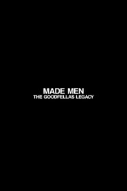 Made Men: The 'GoodFellas' Legacy