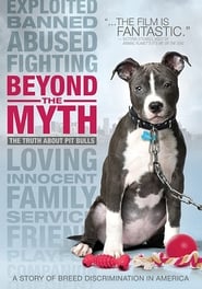 Poster Beyond the Myth: A Film About Pit Bulls and Breed Discrimination 2010