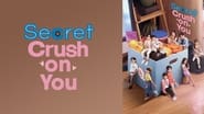 Secret crush on you en streaming