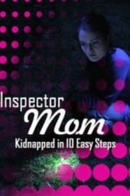 Inspector Mom: Kidnapped in Ten Easy Steps