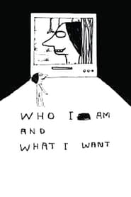 Who I Am and What I Want streaming