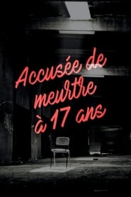 Film streaming | Voir Accusée de meurtre à 17 ans en streaming | HD-serie