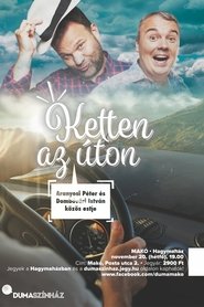 Poster for Ketten az úton - Aranyosi Péter és Dombóvári István közös estje