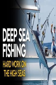 Deep Sea Fishing- Hard Work On The High Seas
