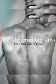 The Abercrombie Guys: The Dark Side of Cool (2023)