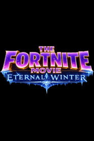 The Fortnite Movie: Eternal Winter
