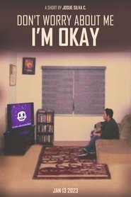 Don't Worry About Me, Im Okay