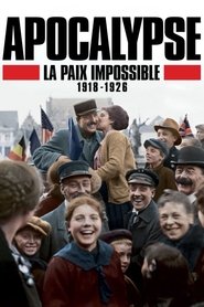 Apocalypse, la paix impossible (1918-1926) 2018