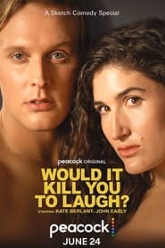 Would It Kill You to Laugh? Starring Kate Belant + John Early (2022)