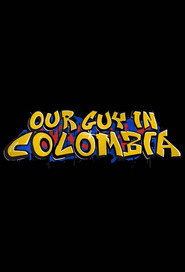 Our Guy in Colombia постер
