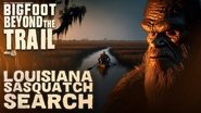 Louisiana Sasquatch Search