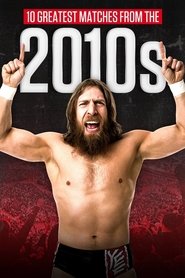 The Best of WWE - 10 Greatest Matches from the 2010s