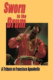 Poster Sworn to the Drum: A Tribute to Francisco Aguabella 1995