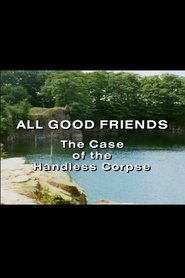 Poster All Good Friends - The Case of the Handless Corpse