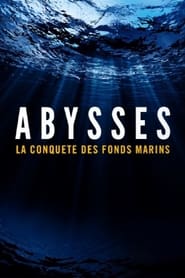 Abysses, la conquête des fonds marins 2021