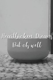 Poster Heartbroken dream, but oh well 2022