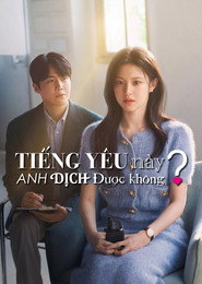 Tiếng y&ecirc;u n&agrave;y, anh dịch được kh&ocirc;ng?