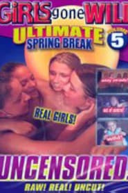 Girls Gone Wild: Ultimate Spring Break Volume 5