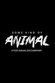 SOME KIND OF ANIMAL: A Post Animal Documentary (2020)